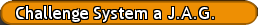 Challenge System a J.A.G.